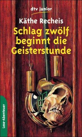 Schlag zwölf beginnt die Geisterstunde. Grusel- und Gespenstergeschichten.