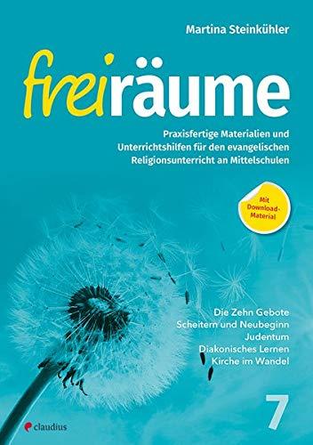 Freiräume 7 - Praxisfertige Materialien und Unterrichtshilfen: Für den evangelischen Religionsunterricht an Mittelschulen