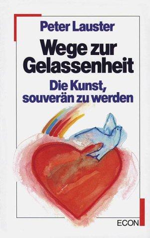 Wege zur Gelassenheit. Die Kunst, souverän zu werden