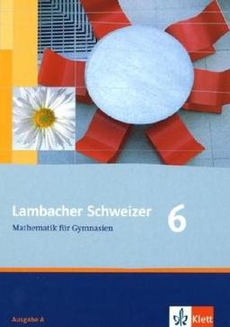 Lambacher Schweizer - Allgemeine Ausgabe. Neubearbeitung: Lambacher Schweizer LS Mathematik 6. Ausgabe A. Schülerbuch. Gymnasium. Neue Ausgabe für ... Schleswig-Holstein und Sachsen-Anhalt: BD 2