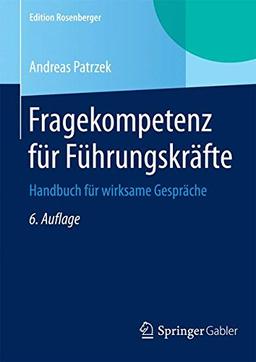 Fragekompetenz für Führungskräfte: Handbuch für wirksame Gespräche (Edition Rosenberger)