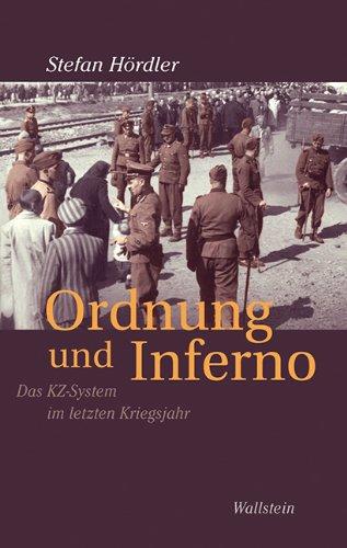 Ordnung und Inferno: Das KZ-System im letzten Kriegsjahr