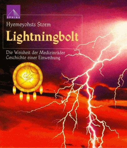 Lightningbolt. Die Weisheit der Medizinräder. Geschichte einer Einweihung