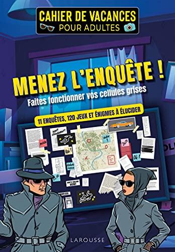 Menez l'enquête ! : faites fonctionner vos cellules grises : cahier de vacances pour adultes