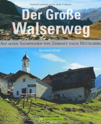 Der große Walserweg: Auf alten Saumpfaden von Zermatt nach Mittelberg