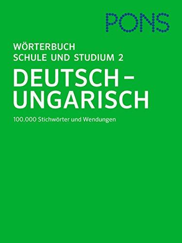 PONS Wörterbuch für Schule und Studium Ungarisch, Teil 2: Deutsch-Ungarisch. Mit 100.000 Stichwörtern und Wendungen.