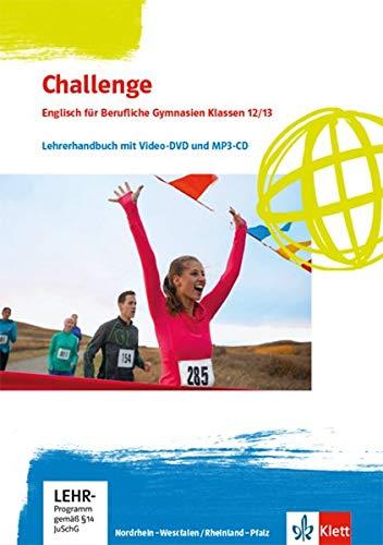 Challenge. Englisch für Berufliche Gymnasien - Ausgabe Nordrhein-Westfalen und Rheinland-Pfalz: Lehrerhandbuch mit Video-DVD und MP3-CD Klassen 12/13