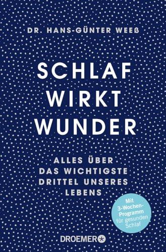 Schlaf wirkt Wunder: Alles über das wichtigste Drittel unseres Lebens | Jetzt als Taschenbuch: das Drei-Wochen-Programm für guten Schlaf