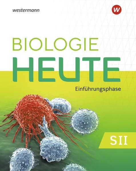 Biologie heute SII / Biologie heute SII - Ausgabe 2022 für Niedersachsen: Ausgabe 2022 für Niedersachsen / Einführungsphase: Schülerband: Ausgabe 2022 - Sekundarstufe 2