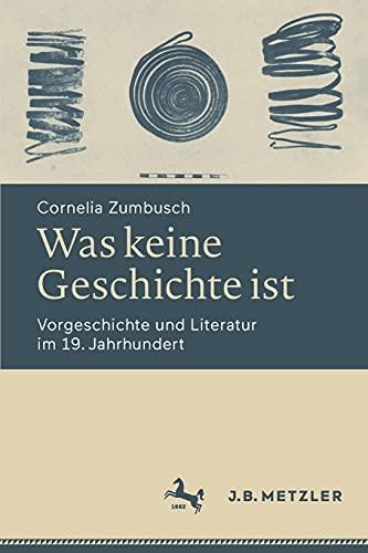 Was keine Geschichte ist: Vorgeschichte und Literatur im 19. Jahrhundert