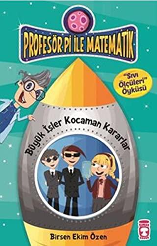 Büyük Isler Kocaman Kararlar - Sivi Ölcüleri: Profesör Pi ile Matematik - 2, 9 Yas: Sıvı Ölçüleri Öyküsü