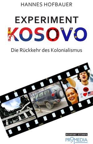 Experiment Kosovo: Die Rückkehr des Kolonialismus