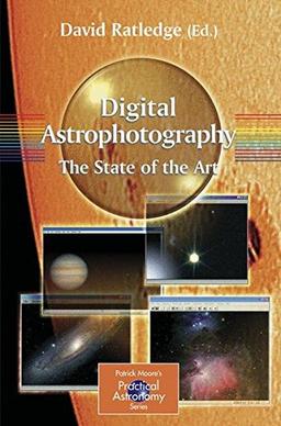 Digital Astrophotography: The State of the Art (The Patrick Moore Practical Astronomy Series)