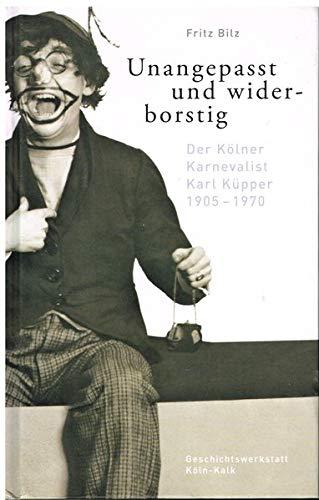 Unangepasst und widerborstig: Der Kölner Karnevalist Karl Küpper