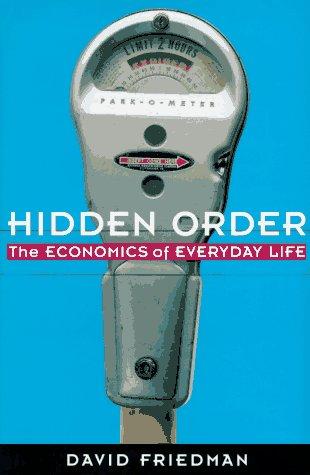 Hidden Order: The Economics of Everyday Life