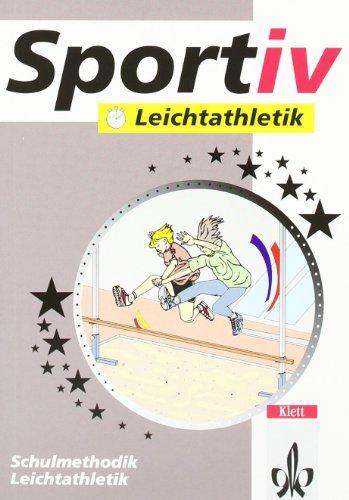 Sportiv: Leichtathletik: Schulmethodik Leichtathletik