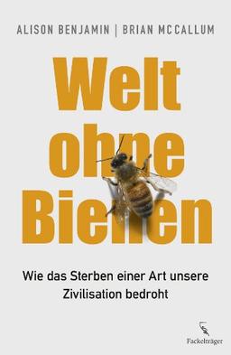 Welt ohne Bienen: Wie das Sterben einer Art unsere Zivilisation bedroht