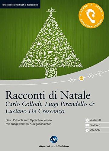 Racconti di Natale: Das Hörbuch zum Sprachen lernen.mit ausgewählten Kurzgeschichten / Audio-CD + Textbuch + CD-ROM