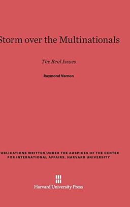 Storm over the Multinationals: The Real Issues (Publications Written Under the Auspices of the Center for In)