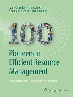 100 Pioneers in Efficient Resource Management: Best practice cases from producing companies