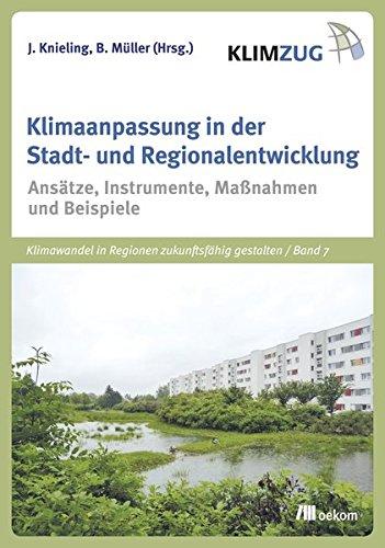 Klimaanpassung in der Stadt- und Regionalentwicklung: Ansätze, Instrumente, Maßnahmen und Beispiele (KLIMZUG)