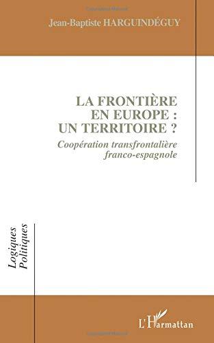 La frontière en Europe, un territoire ? : coopération transfrontalière franco-espagnole