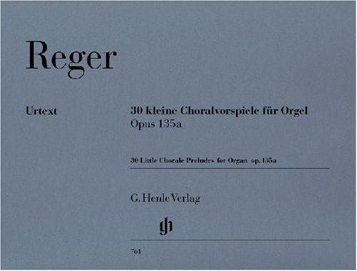 30 Kleine Choralvorspiele Op 135a. Orgel