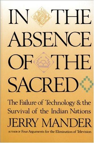 In the Absence of the Sacred: The Failure of Technology and the Survival of the Indian Nations