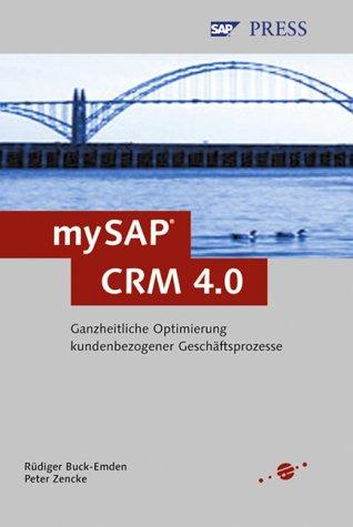 mySAP CRM: Kundenbezogene Geschäftsprozesse mit  SAP CRM 4.0 (SAP PRESS)