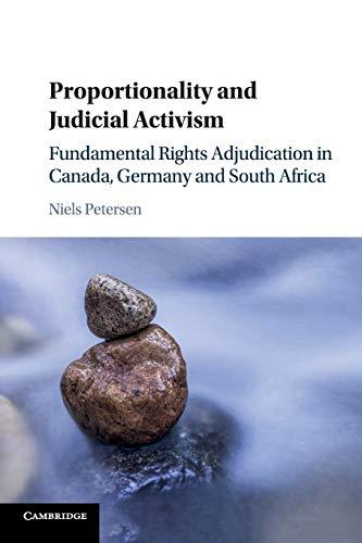 Proportionality and Judicial Activism: Fundamental Rights Adjudication in Canada, Germany and South Africa