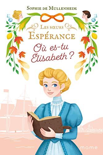 Les soeurs Espérance. Vol. 2. Où es-tu Elisabeth ?