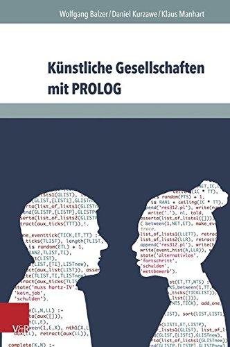 Künstliche Gesellschaften mit PROLOG: Grundlagen sozialer Simulation