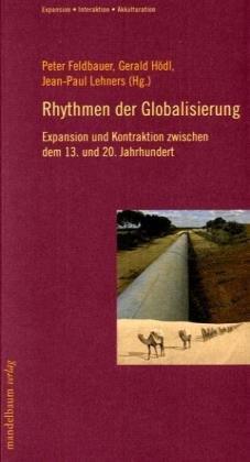 Rhythmen der Globalisierung: Expansion und Kontraktion zwischen dem 13. und 20. Jahrhundert