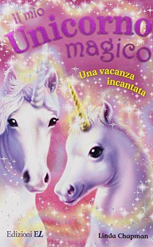 Una vacanza incantata. Il mio unicorno magico