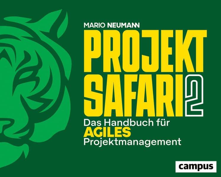 Projekt-Safari 2: Das Handbuch für agiles Projektmanagement