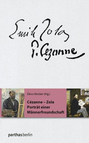 Cézanne - Zola: Porträt einer Männerfreundschaft