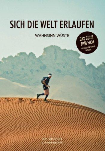 Sich die Welt erlaufen: Wahnsinn Wüste - das Buch zum Film