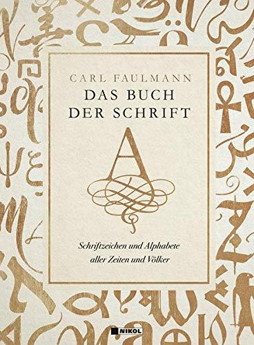 Das Buch der Schrift: Schriftzeichen und Alphabete aller Zeiten und Völker