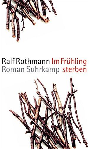 Im Frühling sterben: Roman