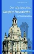 Der Wiederaufbau der Dresdner Frauenkirche: Botschaft und Ausstrahlung einer weltweiten Bürgerinitiative