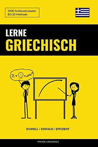 Lerne Griechisch - Schnell / Einfach / Effizient: 2000 Schlüsselvokabel