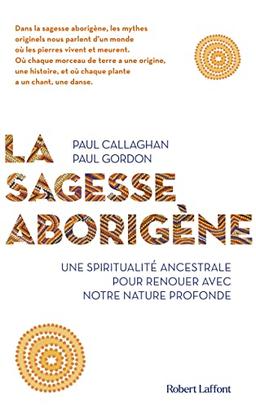 La sagesse aborigène : une spiritualité ancestrale pour renouer avec notre nature profonde