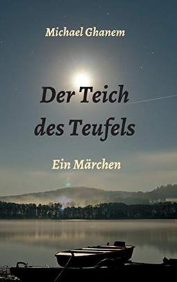 Der Teich des Teufels: Ein Märchen