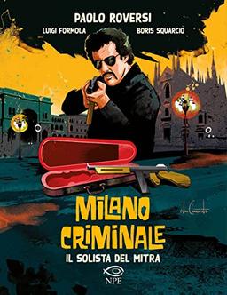 Il solista del mitra. Milano criminale (Nuvole in tempesta)