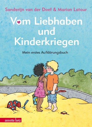 Vom Liebhaben und Kinderkriegen: Mein erstes Auklärungsbuch