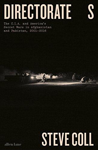 Directorate S: The C.I.A. and America's Secret Wars in Afghanistan and Pakistan, 2001–2016