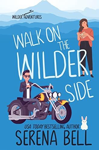 Walk on the Wilder Side: A Steamy Small Town Romantic Comedy (Wilder Adventures, Band 2)