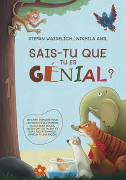 Sais-tu que tu es génial ?: Un livre d'images pour les enfants qui montre qu'ils sont doués, qu'ils ont du talent et sont exceptionnels, chacun à leur façon !