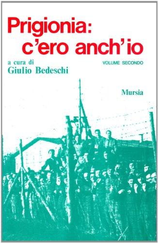 Prigionia: c'ero anch'io (Testimonianze fra cron. e st. Guerre)