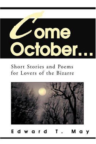 Come October...: Short Stories and Poems for Lovers of the Bizarre